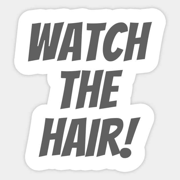 Watch The Hair Sticker by ryanmcintire1232